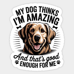 My Dog Thinks I'm Amazing Design Sticker